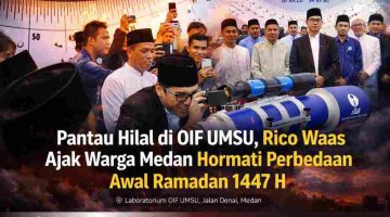 Pantau Hilal di OIF UMSU, Rico Waas Ajak Warga Medan Hormati Perbedaan Awal Ramadan 1447 H