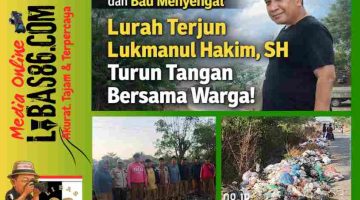Di Tengah Tumpukan Sampah dan Bau Menyengat, Lurah Terjun Lukmanul Hakim, SH Turun Tangan Bersama Warga