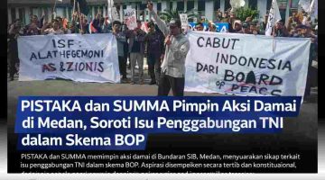 PISTAKA dan SUMMA Pimpin Aksi Damai di Medan, Soroti Isu Penggabungan TNI dalam Skema BOP