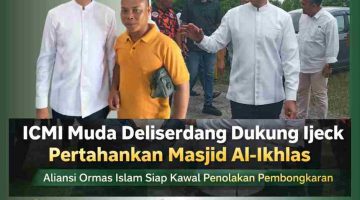 ICMI Muda Deliserdang Dukung Ijeck Pertahankan Masjid Al-Ikhlas dari Rencana Pembongkaran