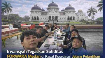 Irwansyah Tegaskan Soliditas FORWAKA Medan di Rapat Koordinasi Jelang Pelantikan