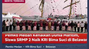 Pemko Medan Kenalkan Dunia Maritim, Siswa SRMP 2 Naik KRI Bima Suci di Belawan