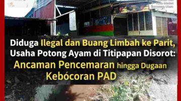 Diduga Ilegal dan Buang Limbah ke Parit, Usaha Potong Ayam di Titipapan Disorot: Ancaman Pencemaran hingga Dugaan Kebocoran PAD