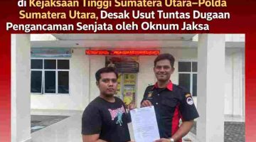 LSM Kebenaran Keadilan dan Korban Ancam Demo di Kejaksaan Tinggi Sumatera Utara–Polda Sumatera Utara, Desak Usut Tuntas Dugaan Pengancaman Senjata oleh Oknum Jaksa