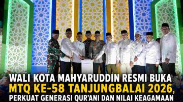 Wali Kota Mahyaruddin Resmi Buka MTQ ke-58 Tanjungbalai 2026, Perkuat Generasi Qur’ani dan Nilai Keagamaan