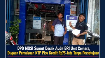 DPD MOSI Sumut Desak Audit BRI Unit Cemara, Dugaan Pemalsuan KTP Picu Kredit Rp75 Juta Tanpa Persetujuan