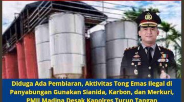 Diduga Ada Pembiaran, Aktivitas Tong Emas Ilegal di Panyabungan Gunakan Sianida, Karbon, dan Merkuri — PMII Madina Desak Kapolres Turun Tangan