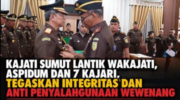 Kajati Sumut Lantik Wakajati, Aspidum dan 7 Kajari, Tegaskan Integritas dan Anti Penyalahgunaan Wewenang