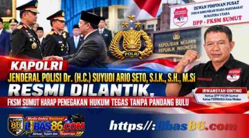 Kapolri Jenderal Polisi Dr. (H.C.) Suyudi Ario Seto, S.I.K., S.H., M.Si Resmi Dilantik, FKSM Sumut Harap Penegakan Hukum Tegas Tanpa Pandang Bulu
