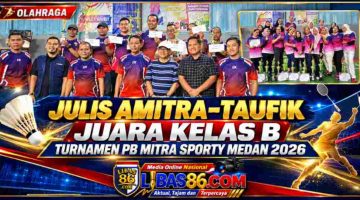 Julis Amitra-Taufik Juara Kelas B Turnamen PB Mitra Sporty Medan 2026, Kadispora dan KONI Siap Dukung Pembinaan Atlet